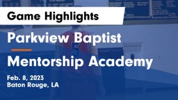 Parkview Baptist  vs Mentorship Academy  Game Highlights - Feb. 8, 2023