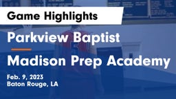 Parkview Baptist  vs Madison Prep Academy Game Highlights - Feb. 9, 2023
