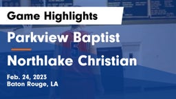 Parkview Baptist  vs Northlake Christian  Game Highlights - Feb. 24, 2023