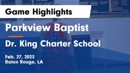 Parkview Baptist  vs Dr. King Charter School Game Highlights - Feb. 27, 2023