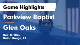 Parkview Baptist  vs Glen Oaks  Game Highlights - Dec. 8, 2023