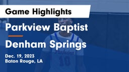Parkview Baptist  vs Denham Springs  Game Highlights - Dec. 19, 2023