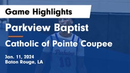 Parkview Baptist  vs Catholic of Pointe Coupee Game Highlights - Jan. 11, 2024