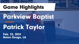 Parkview Baptist  vs Patrick Taylor Game Highlights - Feb. 23, 2024