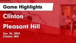 Clinton  vs Pleasant Hill  Game Highlights - Jan. 26, 2024