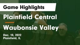 Plainfield Central  vs Waubonsie Valley  Game Highlights - Dec. 10, 2022