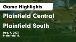 Plainfield Central  vs Plainfield South  Game Highlights - Dec. 7, 2023