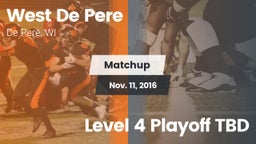 Matchup: West De Pere vs. Level 4 Playoff TBD 2016