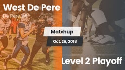 Matchup: West De Pere vs. Level 2 Playoff 2018