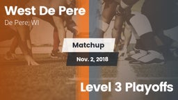 Matchup: West De Pere vs. Level 3 Playoffs 2018