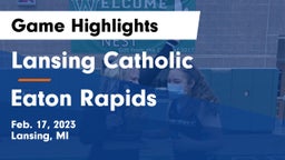 Lansing Catholic  vs Eaton Rapids  Game Highlights - Feb. 17, 2023