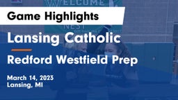 Lansing Catholic  vs Redford Westfield Prep Game Highlights - March 14, 2023