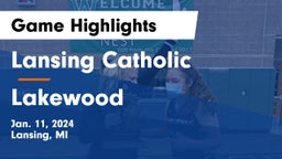 Lansing Catholic  vs Lakewood  Game Highlights - Jan. 11, 2024