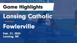 Lansing Catholic  vs Fowlerville  Game Highlights - Feb. 21, 2024