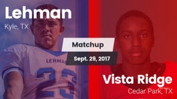 Matchup: Lehman  vs. Vista Ridge  2017