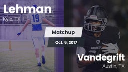Matchup: Lehman  vs. Vandegrift  2017