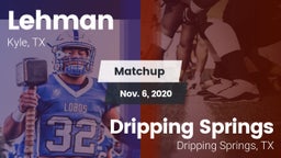 Matchup: Lehman  vs. Dripping Springs  2020