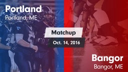Matchup: Portland  vs. Bangor  2016