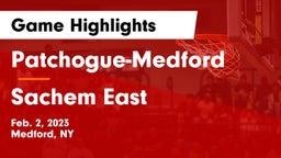 Patchogue-Medford  vs Sachem East  Game Highlights - Feb. 2, 2023