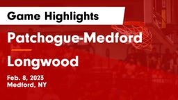 Patchogue-Medford  vs Longwood  Game Highlights - Feb. 8, 2023