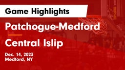Patchogue-Medford  vs Central Islip  Game Highlights - Dec. 14, 2023