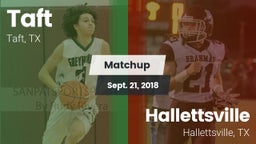 Matchup: Taft  vs. Hallettsville  2018