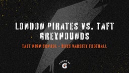Taft football highlights London Pirates vs. Taft Greyhounds