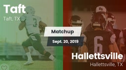 Matchup: Taft  vs. Hallettsville  2019