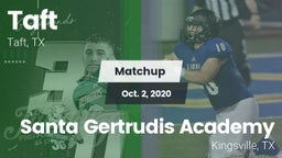 Matchup: Taft  vs. Santa Gertrudis Academy 2020