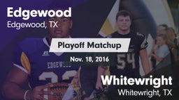 Matchup: Edgewood  vs. Whitewright  2016