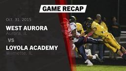 Recap: West Aurora  vs. Loyola Academy  2015