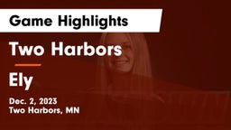 Two Harbors  vs Ely  Game Highlights - Dec. 2, 2023