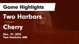 Two Harbors  vs Cherry  Game Highlights - Dec. 19, 2023