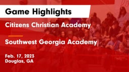 Citizens Christian Academy  vs Southwest Georgia Academy  Game Highlights - Feb. 17, 2023