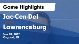 Jac-Cen-Del  vs Lawrenceburg  Game Highlights - Jan 10, 2017