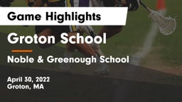 Groton School  vs Noble & Greenough School Game Highlights - April 30, 2022