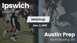 Matchup: Ipswich  vs. Austin Prep  2018