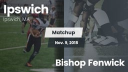 Matchup: Ipswich  vs. Bishop Fenwick 2018