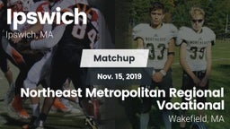 Matchup: Ipswich  vs. Northeast Metropolitan Regional Vocational  2019