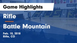 Rifle  vs Battle Mountain  Game Highlights - Feb. 10, 2018