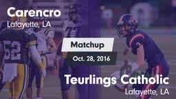 Matchup: Carencro  vs. Teurlings Catholic  2016