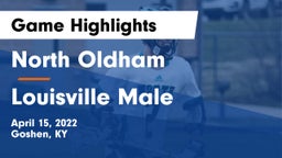 North Oldham  vs Louisville Male Game Highlights - April 15, 2022
