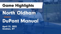 North Oldham  vs DuPont Manual  Game Highlights - April 22, 2022