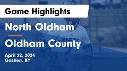 North Oldham  vs Oldham County  Game Highlights - April 22, 2024