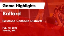 Ballard  vs Eastside Catholic Districts Game Highlights - Feb. 18, 2022