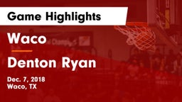 Waco  vs Denton Ryan  Game Highlights - Dec. 7, 2018