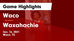 Waco  vs Waxahachie  Game Highlights - Jan. 16, 2021