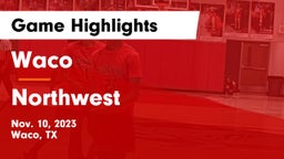 Waco  vs Northwest  Game Highlights - Nov. 10, 2023