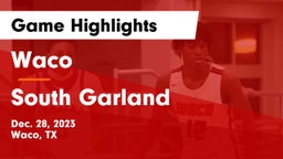 Waco  vs South Garland  Game Highlights - Dec. 28, 2023