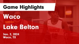 Waco  vs Lake Belton   Game Highlights - Jan. 2, 2024